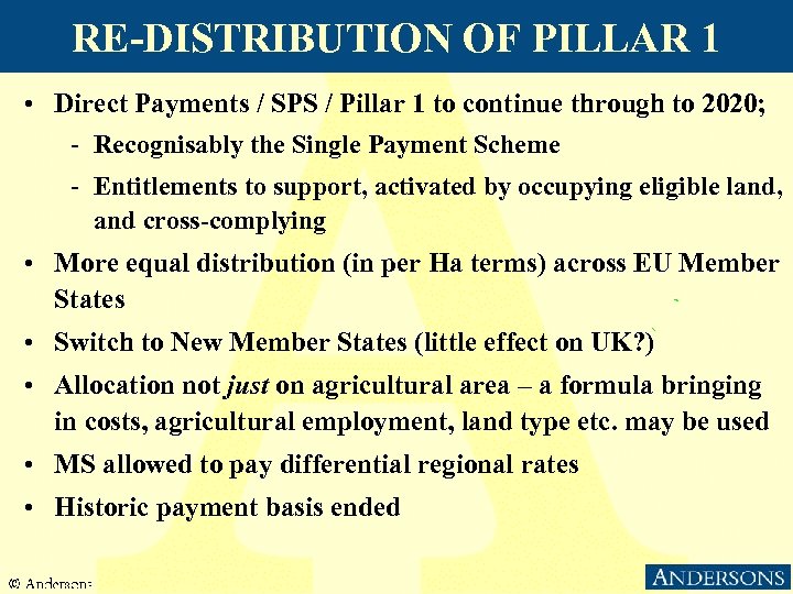 RE-DISTRIBUTION OF PILLAR 1 • Direct Payments / SPS / Pillar 1 to continue