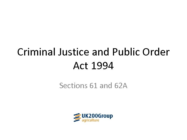 Criminal Justice and Public Order Act 1994 Sections 61 and 62 A 