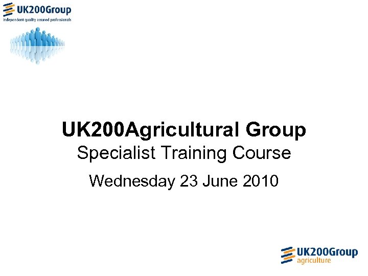 UK 200 Agricultural Group Specialist Training Course Wednesday 23 June 2010 