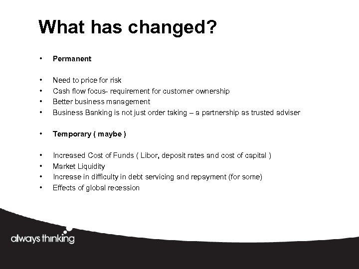 What has changed? • Permanent • • Need to price for risk Cash flow