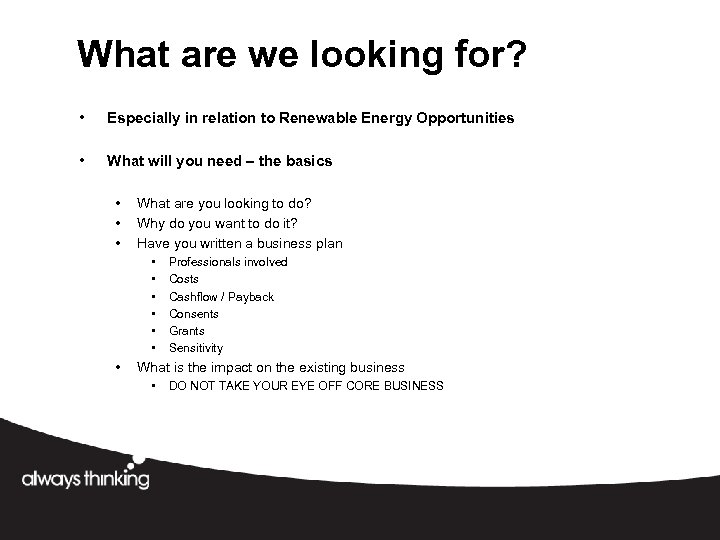 What are we looking for? • Especially in relation to Renewable Energy Opportunities •