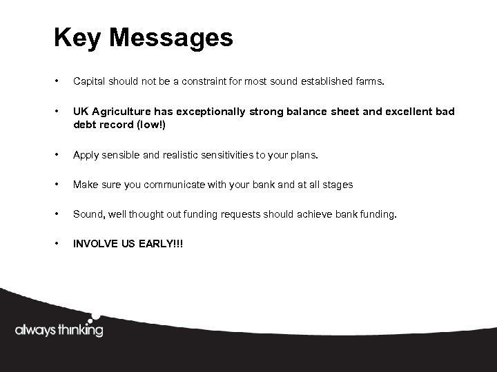 Key Messages • Capital should not be a constraint for most sound established farms.