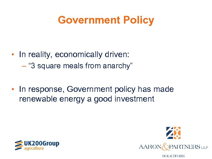 Government Policy • In reality, economically driven: – “ 3 square meals from anarchy”