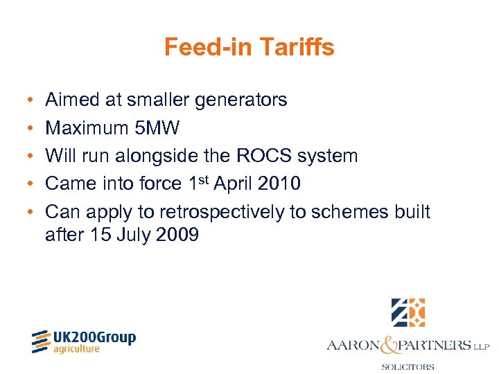Feed-in Tariffs • • • Aimed at smaller generators Maximum 5 MW Will run