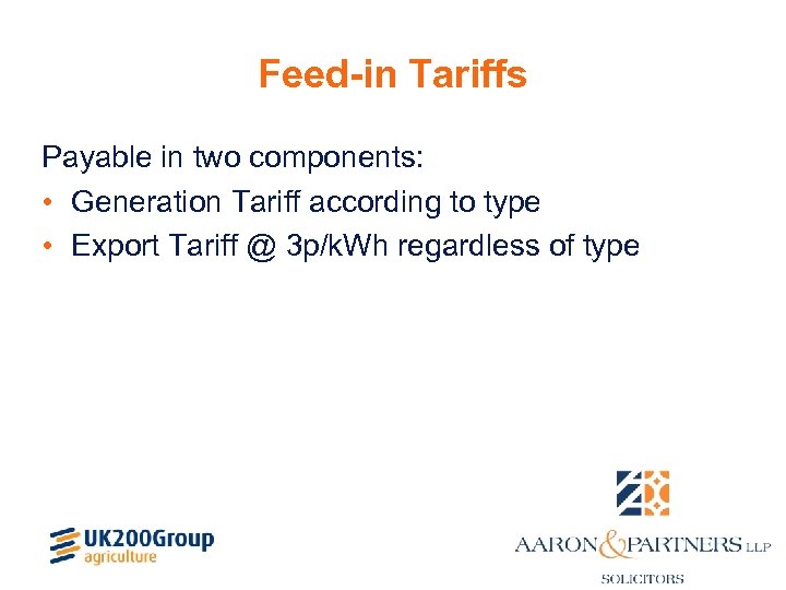 Feed-in Tariffs Payable in two components: • Generation Tariff according to type • Export
