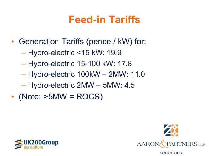 Feed-in Tariffs • Generation Tariffs (pence / k. W) for: – Hydro-electric <15 k.