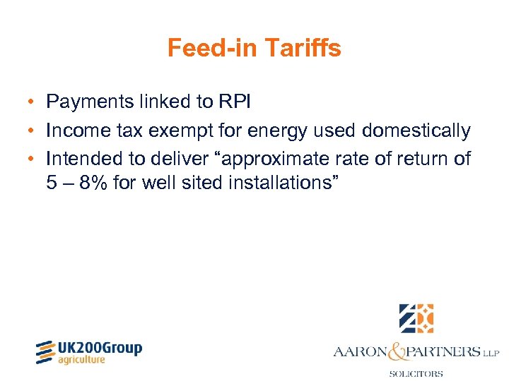Feed-in Tariffs • Payments linked to RPI • Income tax exempt for energy used