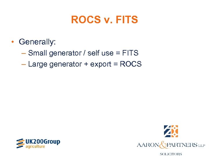 ROCS v. FITS • Generally: – Small generator / self use = FITS –