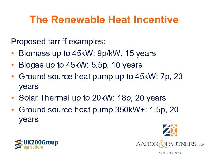 The Renewable Heat Incentive Proposed tarriff examples: • Biomass up to 45 k. W:
