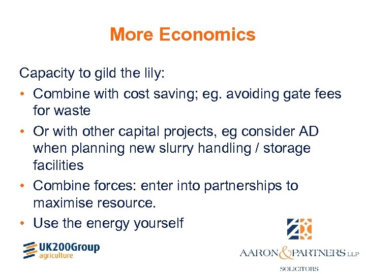 More Economics Capacity to gild the lily: • Combine with cost saving; eg. avoiding