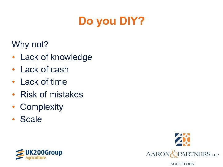 Do you DIY? Why not? • Lack of knowledge • Lack of cash •