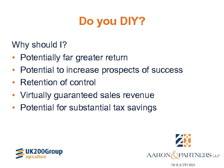 Do you DIY? Why should I? • Potentially far greater return • Potential to