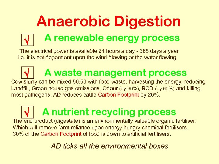 Anaerobic Digestion √ A renewable energy process The electrical power is available 24 hours