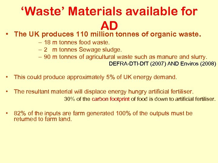 ‘Waste’ Materials available for AD • The UK produces 110 million tonnes of organic