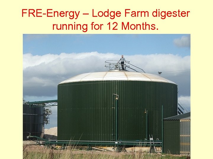 FRE-Energy – Lodge Farm digester running for 12 Months. 