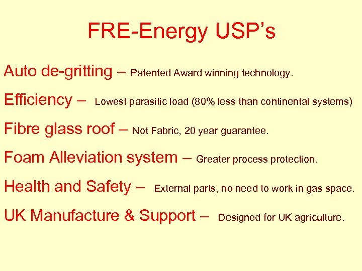 FRE-Energy USP’s Auto de-gritting – Patented Award winning technology. Efficiency – Lowest parasitic load
