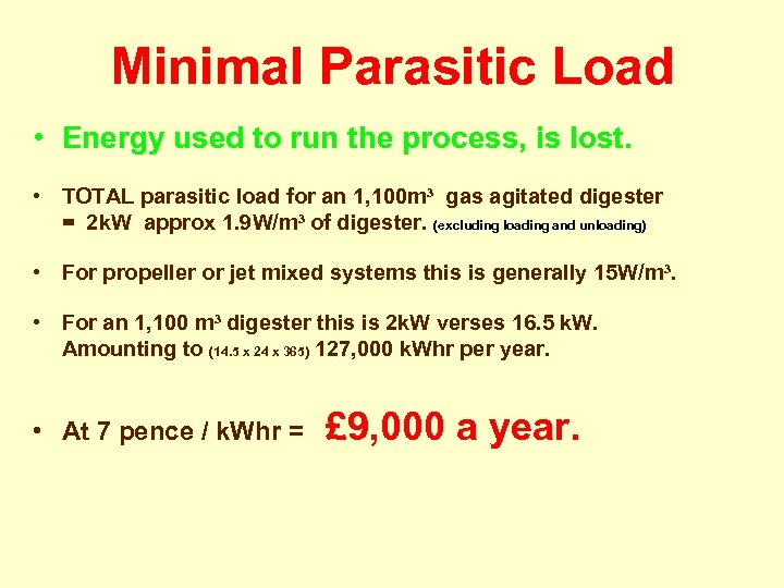 Minimal Parasitic Load • Energy used to run the process, is lost. • TOTAL