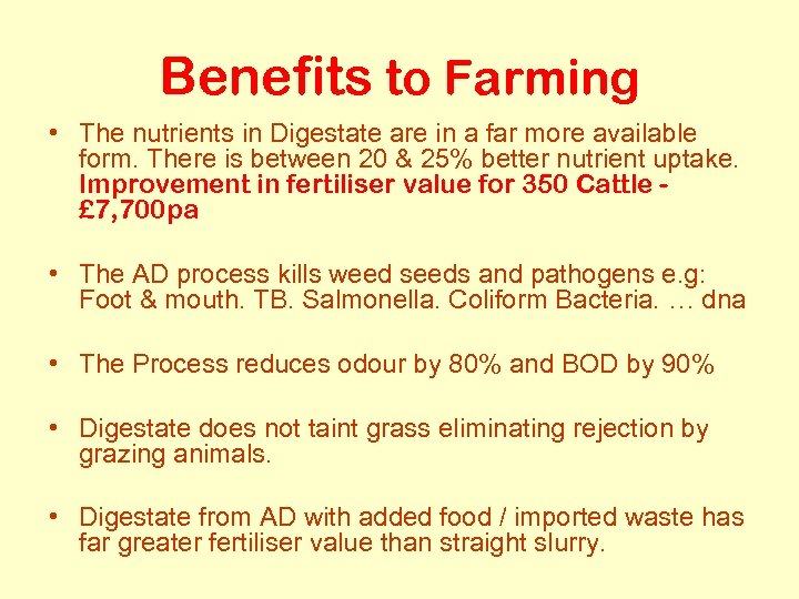 Benefits to Farming • The nutrients in Digestate are in a far more available