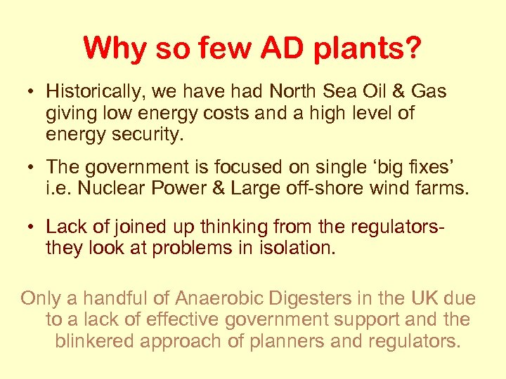 Why so few AD plants? • Historically, we have had North Sea Oil &