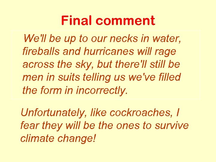 Final comment We'll be up to our necks in water, fireballs and hurricanes will