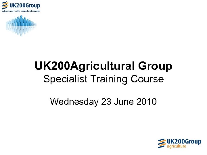 UK 200 Agricultural Group Specialist Training Course Wednesday 23 June 2010 