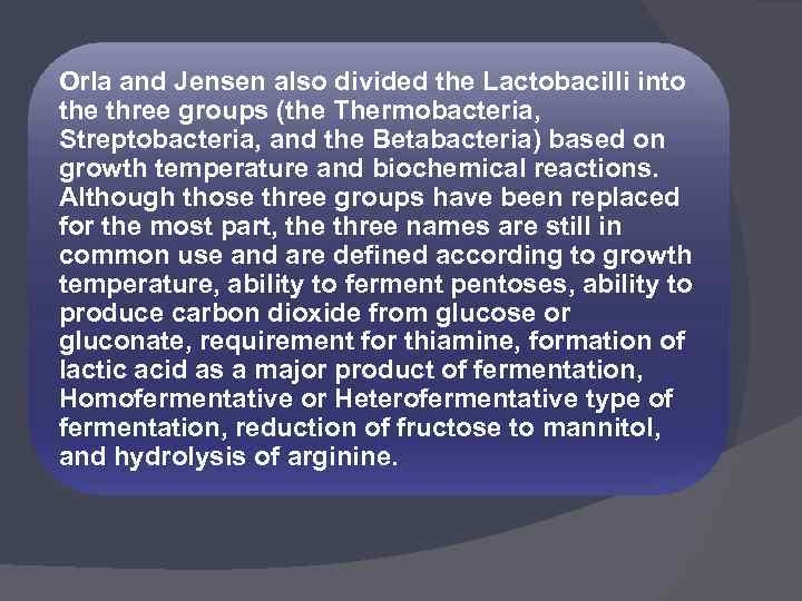 Orla and Jensen also divided the Lactobacilli into the three groups (the Thermobacteria, Streptobacteria,