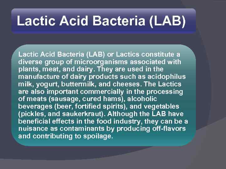 Lactic Acid Bacteria (LAB) or Lactics constitute a diverse group of microorganisms associated with