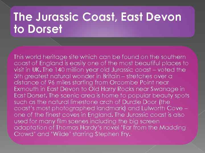 The Jurassic Coast, East Devon to Dorset This world heritage site which can be