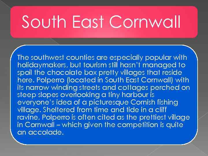 South East Cornwall The southwest counties are especially popular with holidaymakers, but tourism still