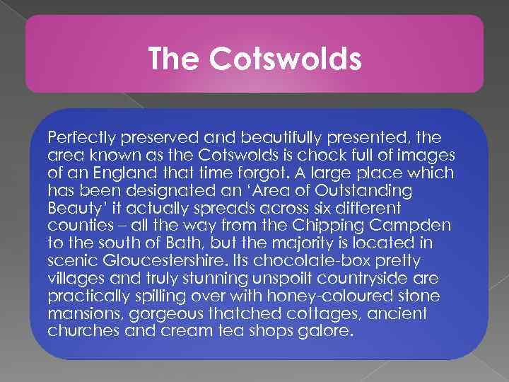 The Cotswolds Perfectly preserved and beautifully presented, the area known as the Cotswolds is