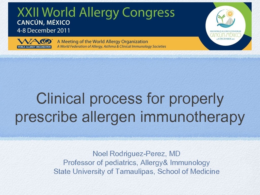 Clinical process for properly prescribe allergen immunotherapy Noel Rodriguez-Perez, MD Professor of pediatrics, Allergy&