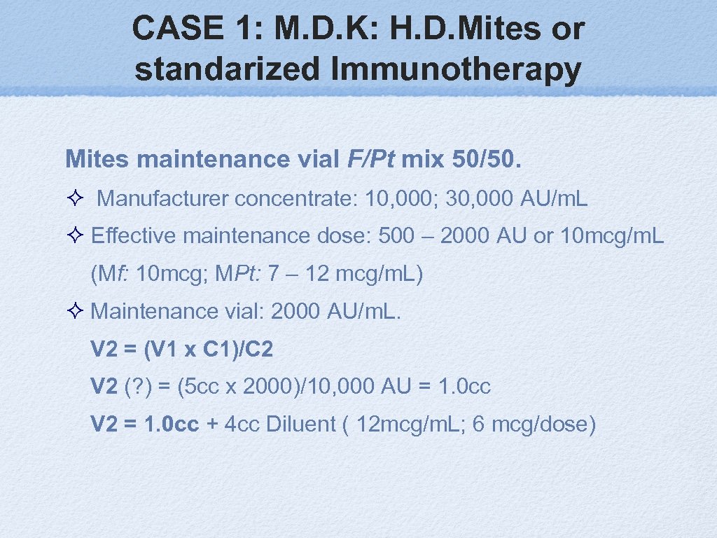 CASE 1: M. D. K: H. D. Mites or standarized Immunotherapy Mites maintenance vial