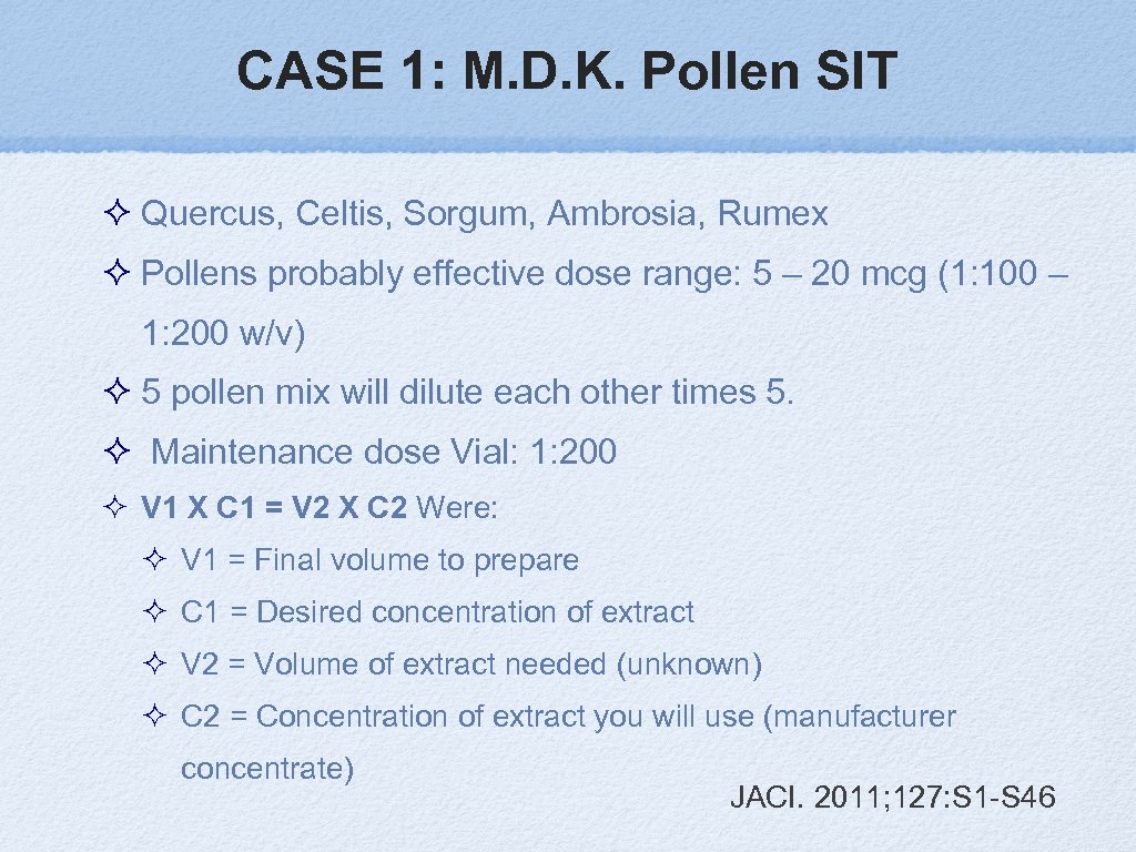 CASE 1: M. D. K. Pollen SIT Quercus, Celtis, Sorgum, Ambrosia, Rumex Pollens probably