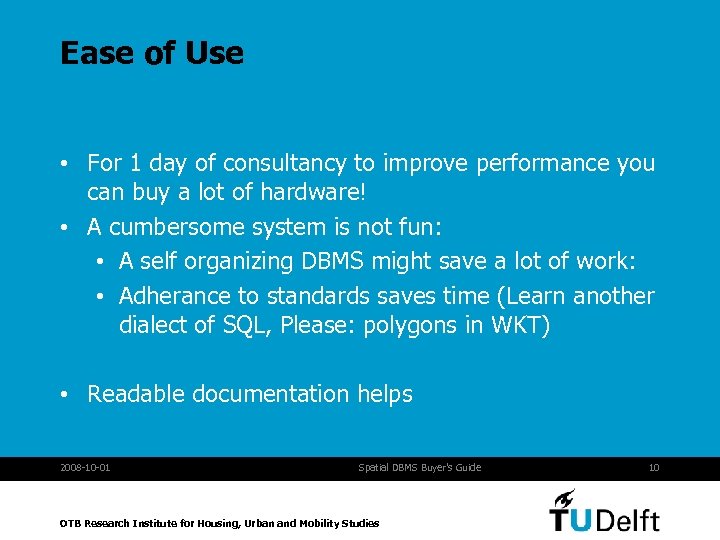 Ease of Use • For 1 day of consultancy to improve performance you can