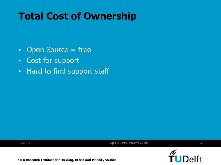 Total Cost of Ownership • Open Source = free • Cost for support •