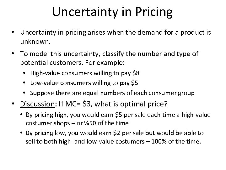 Uncertainty in Pricing • Uncertainty in pricing arises when the demand for a product