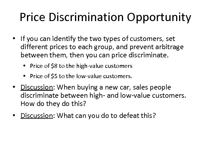 Price Discrimination Opportunity • If you can identify the two types of customers, set