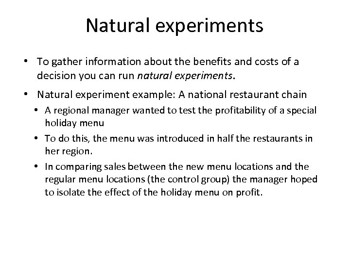 Natural experiments • To gather information about the benefits and costs of a decision
