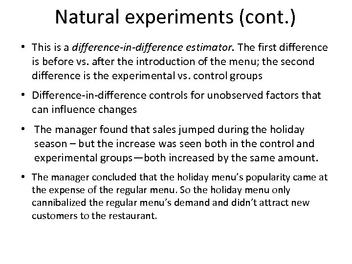 Natural experiments (cont. ) • This is a difference-in-difference estimator. The first difference is