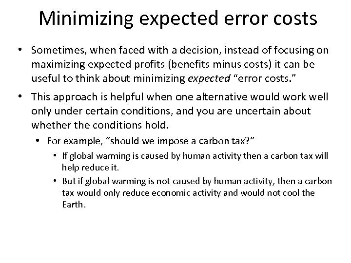 Minimizing expected error costs • Sometimes, when faced with a decision, instead of focusing
