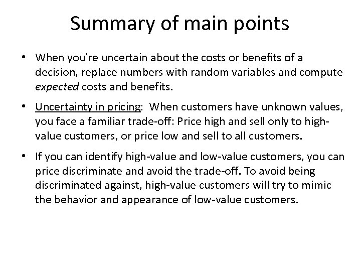 Summary of main points • When you’re uncertain about the costs or beneﬁts of