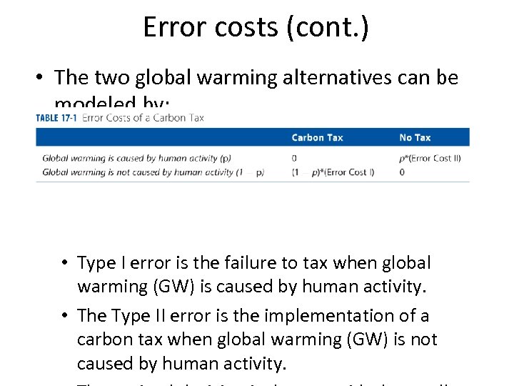 Error costs (cont. ) • The two global warming alternatives can be modeled by: