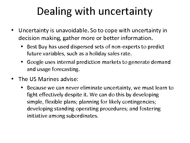 Dealing with uncertainty • Uncertainty is unavoidable. So to cope with uncertainty in decision