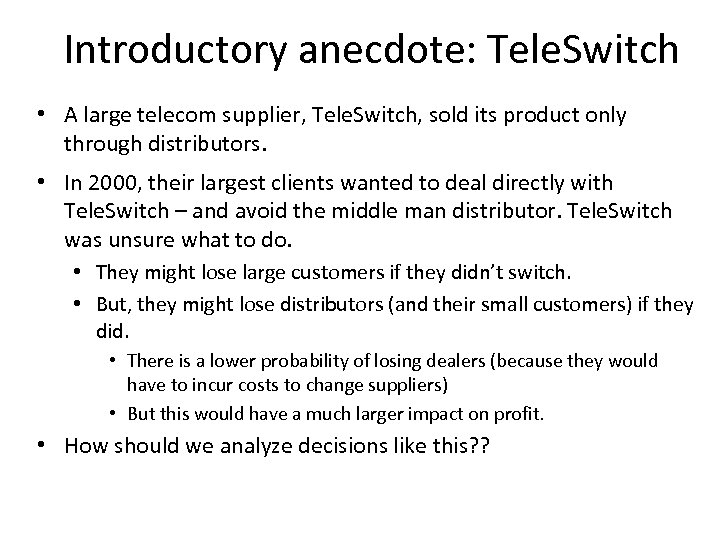 Introductory anecdote: Tele. Switch • A large telecom supplier, Tele. Switch, sold its product