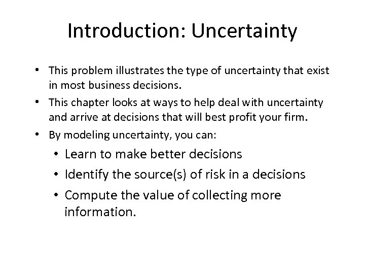 Introduction: Uncertainty • This problem illustrates the type of uncertainty that exist in most