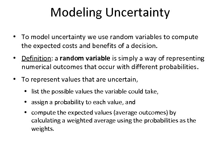 Modeling Uncertainty • To model uncertainty we use random variables to compute the expected