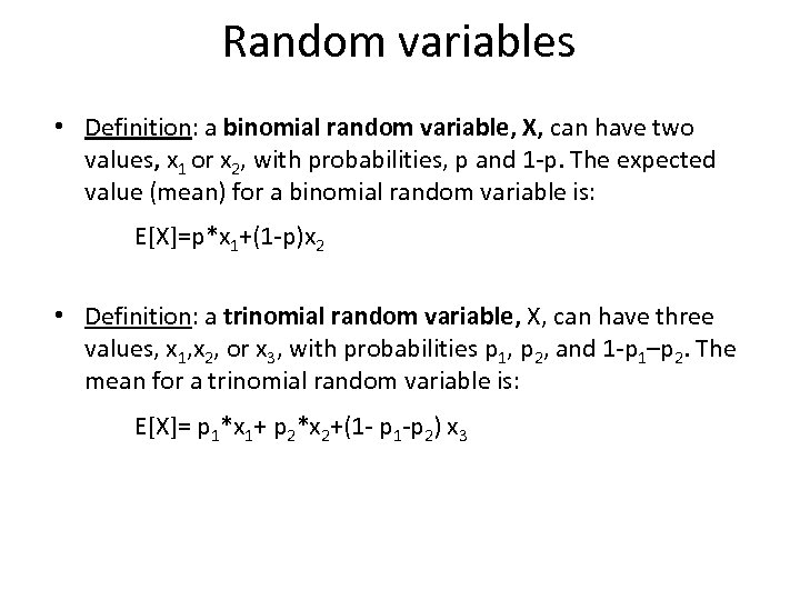 Random variables • Definition: a binomial random variable, X, can have two values, x