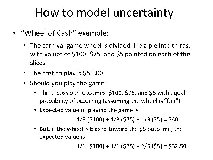 How to model uncertainty • “Wheel of Cash” example: • The carnival game wheel