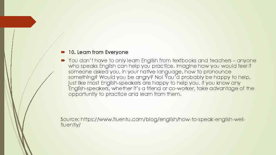  10. Learn from Everyone You don’t have to only learn English from textbooks