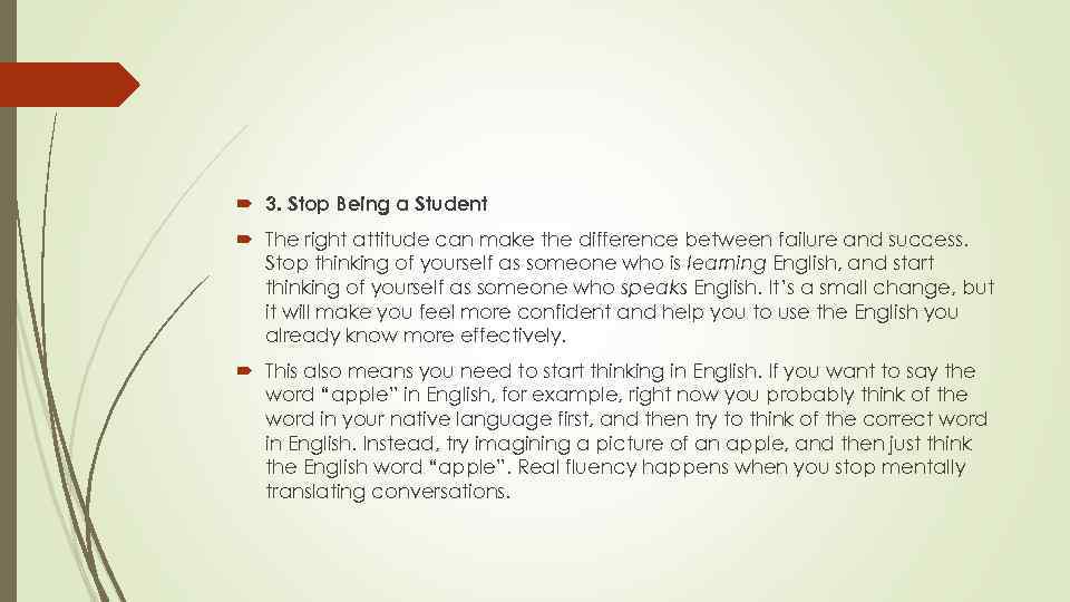  3. Stop Being a Student The right attitude can make the difference between